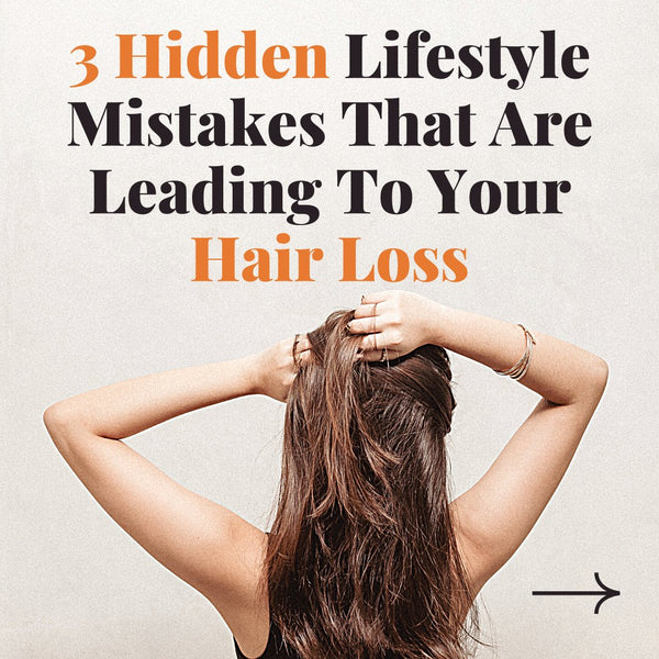 3 Hidden Lifestyle Mistakes That Are Leading To Your Hair Loss